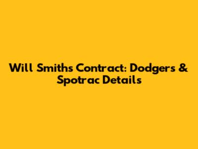 Will Smith's Contract: Dodgers & Spotrac Details